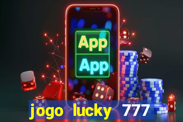 jogo lucky 777 paga mesmo
